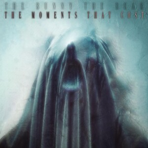 The Bunny The Bear - The Moments That Cost
