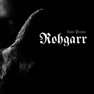 Rohgarr - Less People